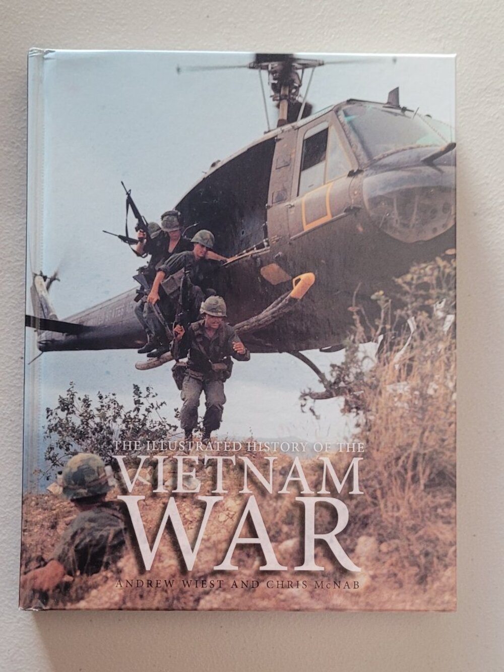 The Illustrated History of the Vietnam War by Andrew Wiest & Chris McNab 2015